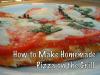 How to Make Homemade Pizza on the Grill