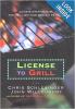 License to Grill Achieve Greatness At The Grill With 200 Sizzling Recipes