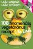 108 finomenlis vegetrinus recept  la Lar