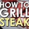 Summer Grilling Week: How to Grill a Steak [VIDEO]