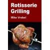Rotisserie Grilling 50 Recipes for Your Grill 39 s Rotisserie